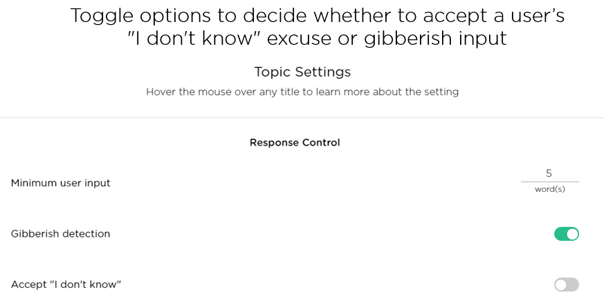 Toggle options to decide whether to accept a user's "I don't know" excuse or gibberish input 