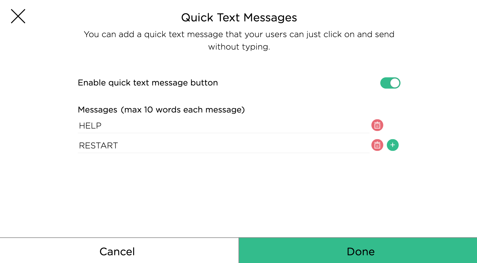 define up to 3 quick reply messages per topic. Here two quick text messages are defined: HELP and RESTART